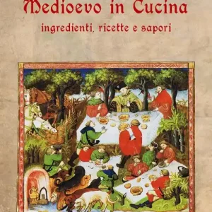 Subito Disponibile Medioevo in cucina. Ingredienti, ricette e sapori