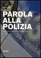 Parola alla polizia. La comunicazione efficace nella Polizia di Stato Compra Oggi Stesso