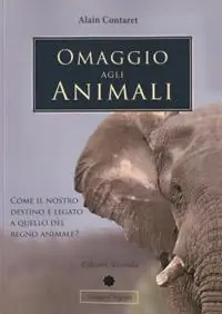 Omaggio agli animali. Come il nostro destino è legato a quello del regno animale? Ediz. multilingue Prezzo Basso