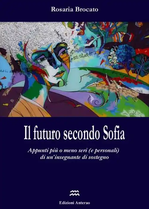 Il futuro seconda Sofia. Appunti più o meno seri (e personali) di un‘insegnante di sostegno Occasione Imperdibile