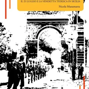 Vendita Finale La Resistenza italiana negata. Il 25 luglio e la vendetta tedesca in Sicilia