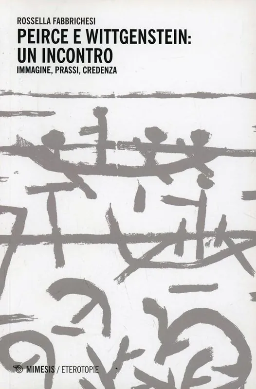 Offerta Del Giorno Peirce e Wittgenstein un incontro. Immagini, prassi, credenza