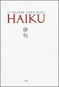 Compra Adesso Il grande libro degli Haiku. Testo giapponese a fronte