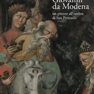 Giovanni da Modena. Un pittore all‘ombra di San Petronio. Ediz. illustrata Compra Adesso