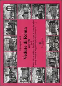 Compra Oggi Stesso Vedute di Roma nel ‘700. Ediz. illustrata. Vol. 1 Porte, piazze, palazzi, basiliche, ponti in cento incisioni tratte dalle «Magnificenze di Roma» (voll.1-5)