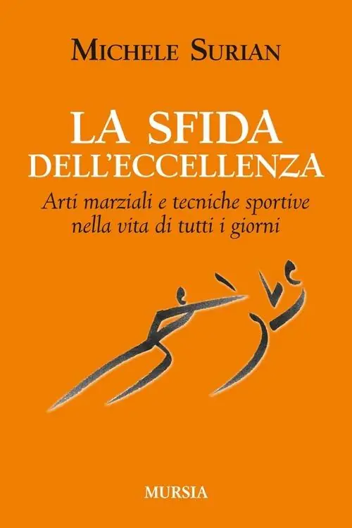 La sfida dell‘eccellenza. Arti marziali e tecniche sportive nella vita di tutti i giorni Pagamento Sicuro