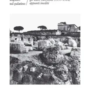 Affare Augusto sul Palatino. Gli scavi Carettoni (1955-1984). Appunti inediti. Ediz. illustrata
