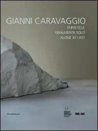 Offerta Del Giorno Gianni Caravaggio. Finalmente solo. Catalogo della mostra (St. Etienne, ottobre 2014-gennaio 2015). Ediz. italiana, inglese e francese