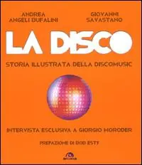 La disco. Storia illustrata della discomusic Super Prezzo