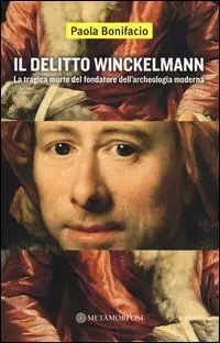 Bestseller Il delitto Winckelmann. La tragica morte del fondatore dell‘archeologia moderna