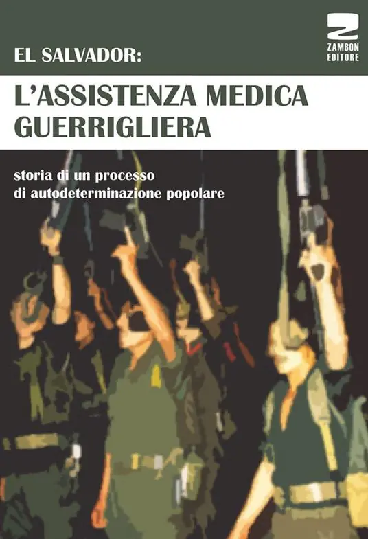 El Salvador l‘assistenza medica guerrigliera. Storia di un processo di autodeterminazione popolare Saldi