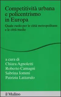 Competitività urbana e policentrismo in Europa. Quale ruolo per le città metropolitane e le città medie Occasione Imperdibile