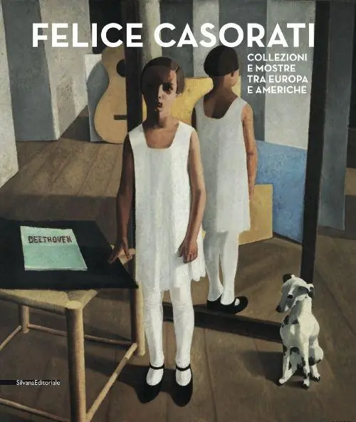 Felice Casorati. Collezioni e mostre tra Europa e Americhe. Catalogo della mostra (Alba, 25 ottobre 2014-1° febbraio 2015). Ediz. illustrata Spedito Oggi