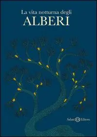 La vita notturna degli alberi. Ediz. illustrata Prezzo Basso