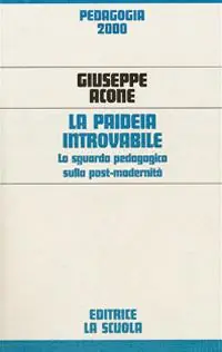 Promozione Esclusiva La paideia introvabile. Lo sguardo pedagogico sulla post-modernità