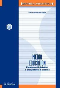 Scelto Dai Clienti Media education. Fondamenti didattici e prospettive di ricerca