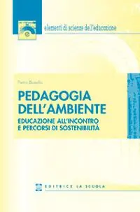 Affare Pedagogia dell‘ambiente. Educazione all‘incontro e percorsi di sostenibilità