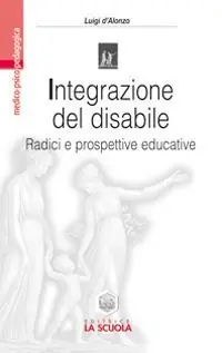 Integrazione del disabile. Radici e prospettive educative Economico