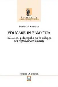 Ultimissimo Modello Educare in famiglia. Indicazioni pedagogiche per lo sviluppo dell‘empowerment familiare