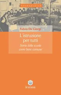 Ultima Occasione L‘istruzione per tutti. Storia della scuola come bene comune