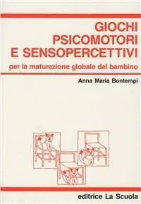 Prezzo Conveniente Giochi psicomotori e senso-percettivi. Per la maturazione globale del bambino