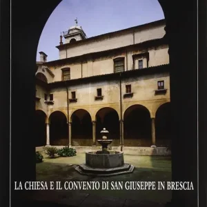 Compra Online La chiesa e il Convento di S. Giuseppe in Brescia