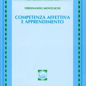 Competenza affettiva e apprendimento dalla alfabetizzazione affettiva alla pedagogia speciale Super Prezzo