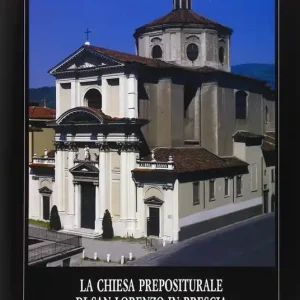Chiesa prepositurale di San Lorenzo in Brescia Ultime Pezzi