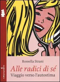 Alle radici di sé. Viaggio verso l‘autostima Ultime Pezzi