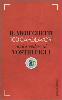 Il Mereghetti. 100 capolavori da far vedere ai propri figli Prezzo Di Fabbrica