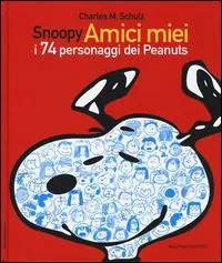 Occasione Snoopy amici miei. I 74 personaggi dei Peanuts