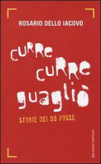 Prezzo Conveniente Curre curre guagliò. Storie dei 99 Posse