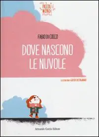 Dove nascono le nuvole. Ediz. illustrata Ultima Occasione