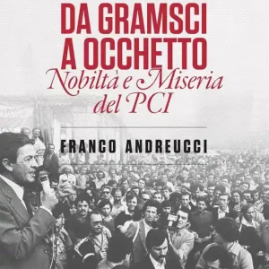 Da Gramsci a Occhetto. Nobiltà e miseria del PCI (1921-1991) Occasione Imperdibile