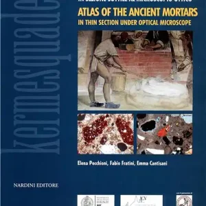 Atlante delle malte antiche in sezione sottile al microscopio ottico. Ediz. bilingue Non Perdere