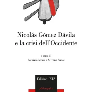 Ultimissimo Modello Nicolas Gomez Davila e la crisi dell‘occidente