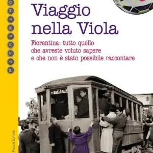 Direttamente Dal Produttore Viaggio nella viola. Fiorentina tutto quello che avreste voluto sapere e che non è stato possibile raccontare