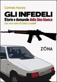 Gli infedeli. Storie e domande della Uno bianca Compra Oggi Stesso