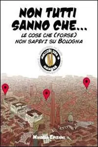 Saldi Non tutti sanno che... Le cose che (forse) non sapevi su Bologna