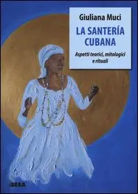 La santería cubana. Aspetti teorici, mitologici e rituali Spedizione Espresso