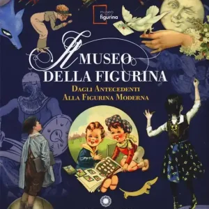 Il Museo della figurina. Dagli antecedenti alla figurina moderna. Ediz. illustrata Affare