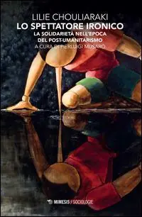 Lo spettatore ironico. La solidarietà nell‘epoca del post-umanitarismo Reso Gratuito