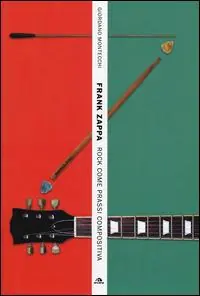 Novità Frank Zappa. Rock come prassi compositiva