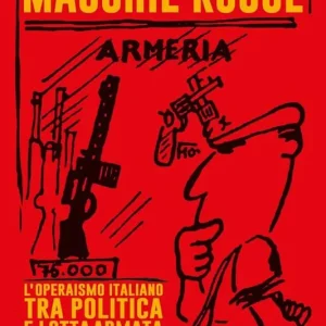 Prezzo Basso Macchie rosse. L‘operaismo italiano tra politica e lotta armata