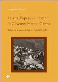 Economico La vita, l‘opera ed i tempi di Giovanni Matteo Garipa. Rettore a Baunei, Ardali e Triei