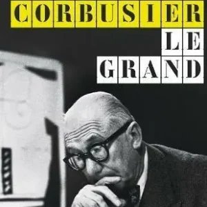 Le Corbusier. Le Grand. Ediz. inglese A Buon Prezzo