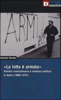 Prezzo Ridotto «La lotta è armata». Sinistra rivoluzionaria e violenza politica (1969-1972)