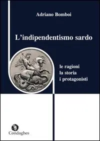 Prezzo Scontato L‘indipendentismo sardo. Le ragioni, la storia, i protagonisti