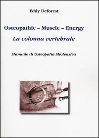 Osteopathic, muscle, energy. La colonna vertebrale. Manuale di osteopatia miotensiva Quantità Limitata