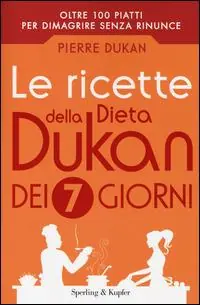 Le ricette della dieta Dukan dei 7 giorni Non Perdere